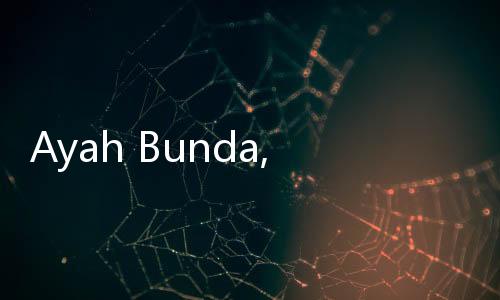 Ayah Bunda, Sekolah Anak Tak Harus Mahal